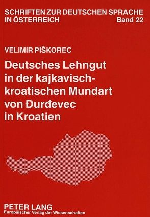 Deutsches Lehngut in der kajkavisch-kroatischen Mundart von Durdevec in Kroatien von Piskorec,  Velimir