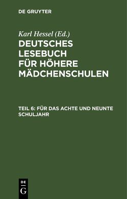 Deutsches Lesebuch für höhere Mädchenschulen / Für das achte und neunte Schuljahr von Hessel,  Karl