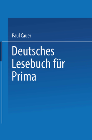 Deutsches Lesebuch für Prima von Cauer,  Paul