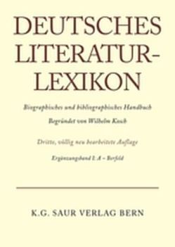 Deutsches Literatur-Lexikon / A – Bernfeld von Achnitz,  Wolfgang, Hagestedt,  Lutz, Kosch,  Wilhelm, Müller,  Mario, Ort,  Claus-Michael, Sdzuj,  Reimund B.