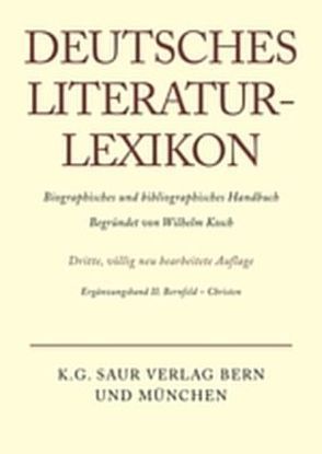 Deutsches Literatur-Lexikon / Bernfeld – Christen von Achnitz,  Wolfgang, Hagestedt,  Lutz, Kosch,  Wilhelm, Müller,  Mario, Ort,  Claus-Michael, Sdzuj,  Reimund B.