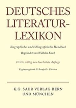 Deutsches Literatur-Lexikon / Bernfeld – Christen von Achnitz,  Wolfgang, Hagestedt,  Lutz, Kosch,  Wilhelm, Müller,  Mario, Ort,  Claus-Michael, Sdzuj,  Reimund B.
