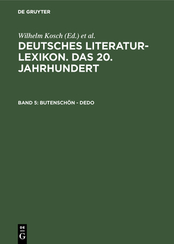 Deutsches Literatur-Lexikon. Das 20. Jahrhundert / Butenschön – Dedo von Hagestedt,  Lutz, Kosch,  Wilhelm