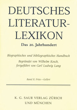 Deutsches Literatur-Lexikon. Das 20. Jahrhundert / Fries – Gellert von Hagestedt,  Lutz, Kosch,  Wilhelm