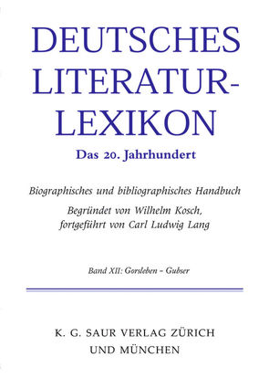 Deutsches Literatur-Lexikon. Das 20. Jahrhundert / Gellert – Gorski von Hagestedt,  Lutz, Kosch,  Wilhelm
