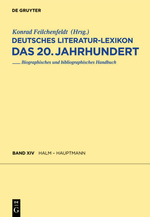 Deutsches Literatur-Lexikon. Das 20. Jahrhundert / Halm – Hauptmann von Hagestedt,  Lutz, Kosch,  Wilhelm