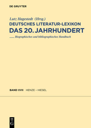 Deutsches Literatur-Lexikon. Das 20. Jahrhundert / Henze – Hettwer von Hagestedt,  Lutz, Kosch,  Wilhelm