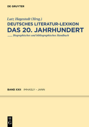 Deutsches Literatur-Lexikon. Das 20. Jahrhundert / Imhasly – Jann von Hagestedt,  Lutz, Kosch,  Wilhelm