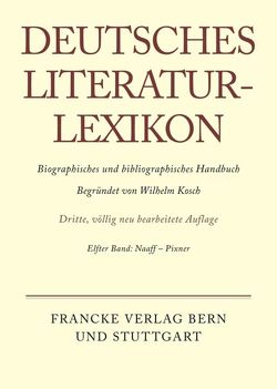 Deutsches Literatur-Lexikon / Naaff – Pixner von Achnitz,  Wolfgang, Hagestedt,  Lutz, Kosch,  Wilhelm, Müller,  Mario, Ort,  Claus-Michael, Sdzuj,  Reimund B.