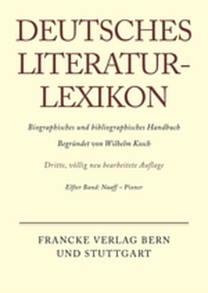 Deutsches Literatur-Lexikon / Naaff – Pixner von Achnitz,  Wolfgang, Hagestedt,  Lutz, Kosch,  Wilhelm, Müller,  Mario, Ort,  Claus-Michael, Sdzuj,  Reimund B.