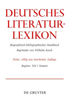Deutsches Literatur-Lexikon / Namen von Achnitz,  Wolfgang, Hagestedt,  Lutz, Kosch,  Wilhelm, Müller,  Mario, Ort,  Claus-Michael, Sdzuj,  Reimund B.