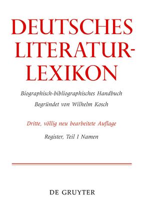 Deutsches Literatur-Lexikon / Namen von Achnitz,  Wolfgang, Hagestedt,  Lutz, Kosch,  Wilhelm, Müller,  Mario, Ort,  Claus-Michael, Sdzuj,  Reimund B.