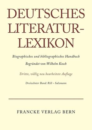 Deutsches Literatur-Lexikon / Rill – Salzmann von Achnitz,  Wolfgang, Hagestedt,  Lutz, Kosch,  Wilhelm, Müller,  Mario, Ort,  Claus-Michael, Sdzuj,  Reimund B.