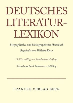 Deutsches Literatur-Lexikon / Salzmesser – Schilling von Achnitz,  Wolfgang, Hagestedt,  Lutz, Kosch,  Wilhelm, Müller,  Mario, Ort,  Claus-Michael, Sdzuj,  Reimund B.