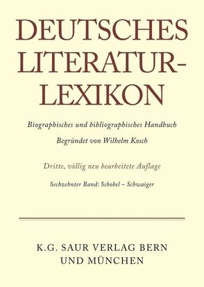 Deutsches Literatur-Lexikon / Schobel – Schwaiger von Achnitz,  Wolfgang, Hagestedt,  Lutz, Kosch,  Wilhelm, Müller,  Mario, Ort,  Claus-Michael, Sdzuj,  Reimund B.