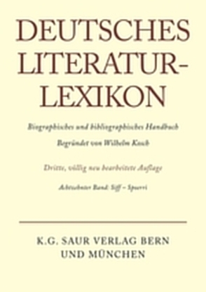 Deutsches Literatur-Lexikon / Siff – Spoerri von Achnitz,  Wolfgang, Hagestedt,  Lutz, Kosch,  Wilhelm, Müller,  Mario, Ort,  Claus-Michael, Sdzuj,  Reimund B.
