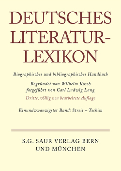 Deutsches Literatur-Lexikon / Streit – Techim von Achnitz,  Wolfgang, Hagestedt,  Lutz, Kosch,  Wilhelm, Müller,  Mario, Ort,  Claus-Michael, Sdzuj,  Reimund B.