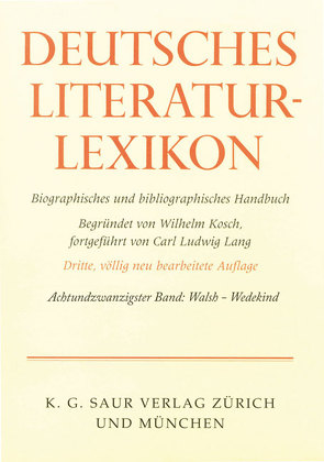 Deutsches Literatur-Lexikon / Walsh – Wedegärtner von Achnitz,  Wolfgang, Hagestedt,  Lutz, Kosch,  Wilhelm, Müller,  Mario, Ort,  Claus-Michael, Sdzuj,  Reimund B.
