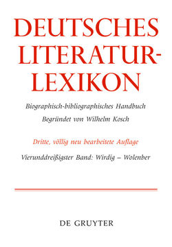 Deutsches Literatur-Lexikon / Wirdig – Wol von Achnitz,  Wolfgang, Hagestedt,  Lutz, Kosch,  Wilhelm, Müller,  Mario, Ort,  Claus-Michael, Sdzuj,  Reimund B.