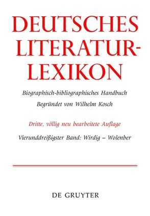 Deutsches Literatur-Lexikon / Wirdig – Wol von Achnitz,  Wolfgang, Hagestedt,  Lutz, Kosch,  Wilhelm, Müller,  Mario, Ort,  Claus-Michael, Sdzuj,  Reimund B.