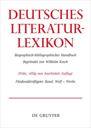 Deutsches Literatur-Lexikon / Wolf – Worbs von Achnitz,  Wolfgang, Hagestedt,  Lutz, Kosch,  Wilhelm, Müller,  Mario, Ort,  Claus-Michael, Sdzuj,  Reimund B.