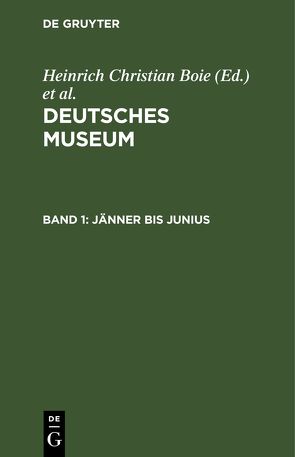 Deutsches Museum / Jänner bis Junius von Boie,  Heinrich Christian, Dohm,  Christian Konrad Wilhelm von