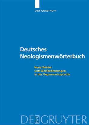 Deutsches Neologismenwörterbuch von Liebold,  Sandra, Quasthoff,  Uwe, Taubert,  Nancy, Wolf,  Tanja