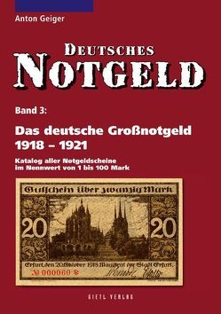 Deutsches Notgeld / Das deutsche Großnotgeld 1918 – 1921, Band 3 von Geiger,  Anton