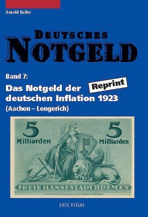 Deutsches Notgeld / Das Notgeld der deutschen Inflation 1923 von Keller,  Arnold