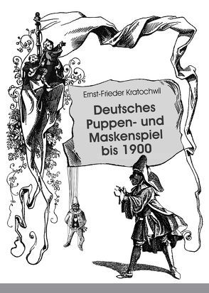 Deutsches Puppen- und Maskenspiel bis 1900 von Kratochwil,  Ernst-Frieder