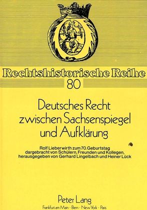 Deutsches Recht zwischen Sachsenspiegel und Aufklärung von Lingelbach,  Gerhard, Lück,  Heiner