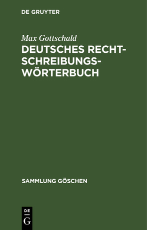 Deutsches Rechtschreibungswörterbuch von Gottschald,  Max