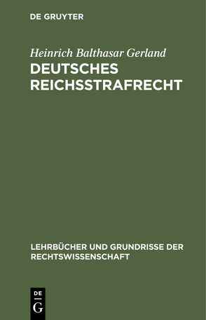 Deutsches Reichsstrafrecht von Gerland,  Heinrich Balthasar