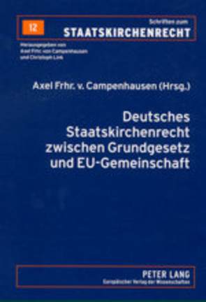 Deutsches Staatskirchenrecht zwischen Grundgesetz und EU-Gemeinschaftsrecht von Frhr.von Campenhausen,  Axel