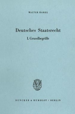 Deutsches Staatsrecht. von Hamel,  Walter