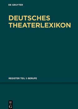 Deutsches Theater-Lexikon / Berufe von Bigler-Marschall,  Ingrid, Kosch,  Wilhelm