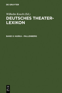 Deutsches Theater-Lexikon / Hurka – Pallenberg von Bigler-Marschall,  Ingrid, Kosch,  Wilhelm