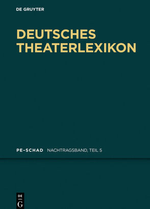 Deutsches Theater-Lexikon / Pe – Schad von Bigler-Marschall,  Ingrid, Kosch,  Wilhelm