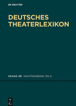 Deutsches Theater-Lexikon / Schae – Sr von Bigler-Marschall,  Ingrid, Kosch,  Wilhelm