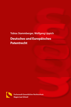Deutsches und Europäisches Patentrecht von Lippich,  Wolfgang, Stammberger,  Tobias