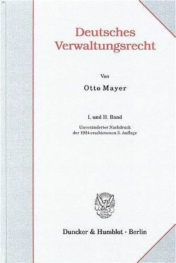 Deutsches Verwaltungsrecht. I. und II. Band. von Mayer,  Otto