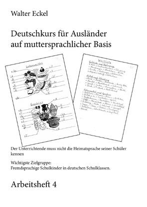 Deutschkurs für Ausländer auf muttersprachlicher Basis – Arbeitsheft 4 von Eckel,  Walter