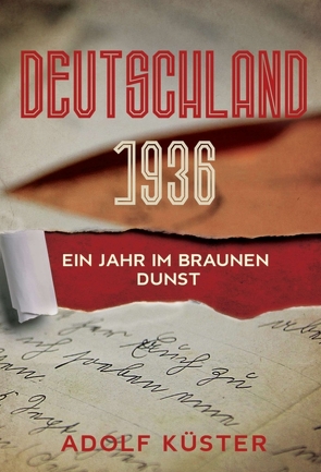 Deutschland 1936 – Ein Jahr im braunen Dunst von Küster,  Adolf , Dr.