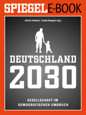 Deutschland 2030 – Gesellschaft im demografischen Umbruch von Fichtner,  Ullrich, Mingels,  Guido