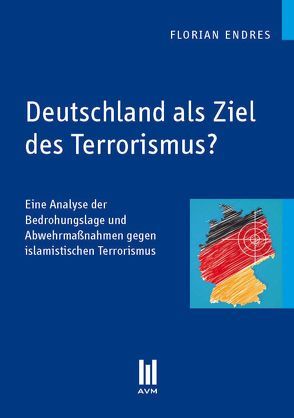 Deutschland als Ziel des Terrorismus? von Endres,  Florian