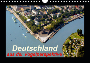 Deutschland aus der Vogelperspektive (Wandkalender 2021 DIN A4 quer) von & K-Verlag Monika Müller,  B