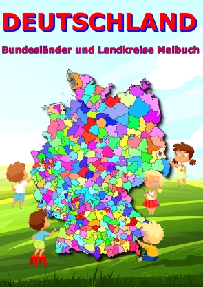 Deutschland Bundesländer und Landkreise Malbuch von Baciu,  M&M