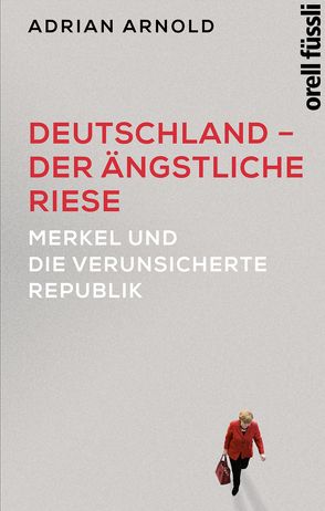 Deutschland – der ängstliche Riese von Arnold,  Adrian