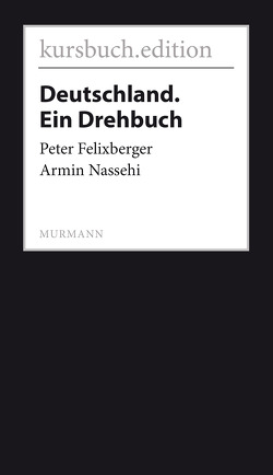 Deutschland. Ein Drehbuch von Felixberger,  Peter, Nassehi,  Armin