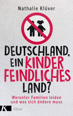 Deutschland, ein kinderfeindliches Land? von Klüver,  Nathalie